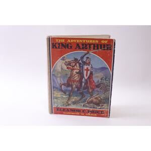 The Adventures of King Arthur, Eleanor Price, 1930s Illustrated ~ 251016-WH 1378
